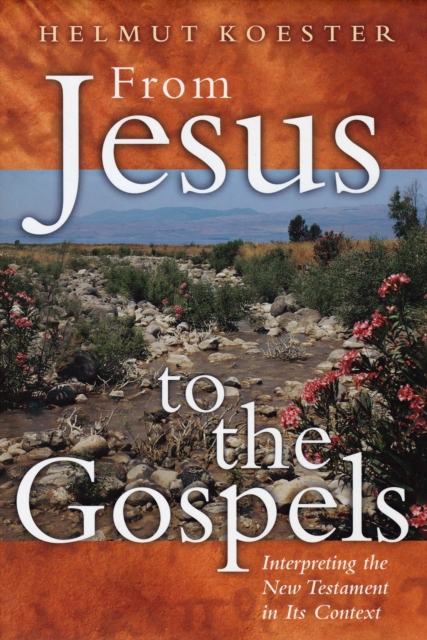 From Jesus to Gospel : Interpreting the New Testament in Its Context, Hardback Book