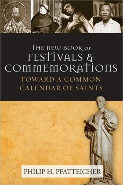 The New Book of Festivals and Commemorations : Toward a Common Calendar of Saints, Hardback Book