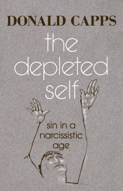 The Depleted Self : Sin in a Narcissistic Age, Paperback / softback Book