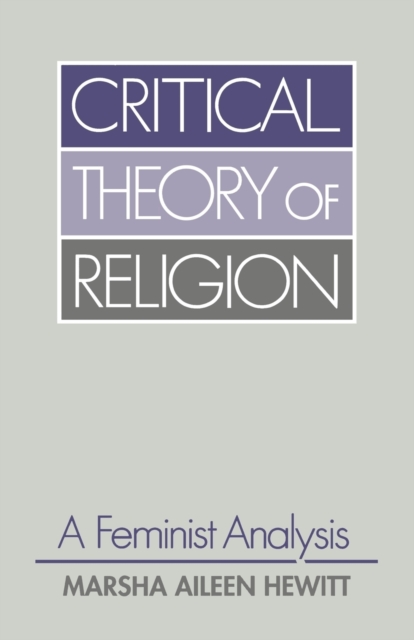 Critical Theory of Religion : A Feminist Analysis, Paperback / softback Book