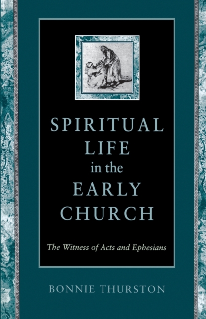 Spiritual Life in the Early Church : The Witness of Acts and Ephesians, Paperback / softback Book