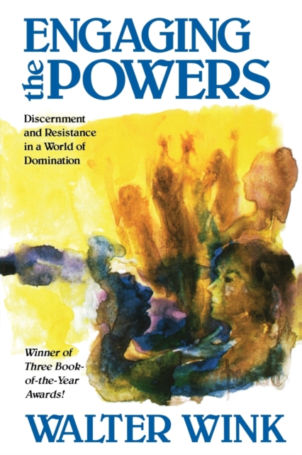 Engaging the Powers : Discernment and Resistance in a World of Domination, Paperback / softback Book