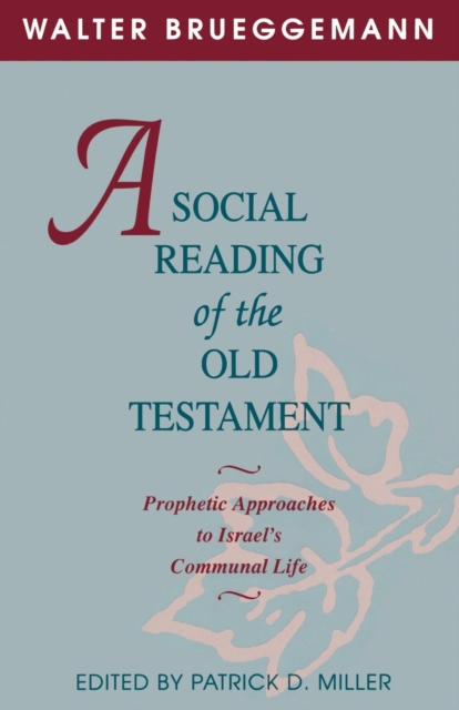 A Social Reading of the Old Testament : Prophetic Approaches to Israel's Communal Life, Paperback / softback Book