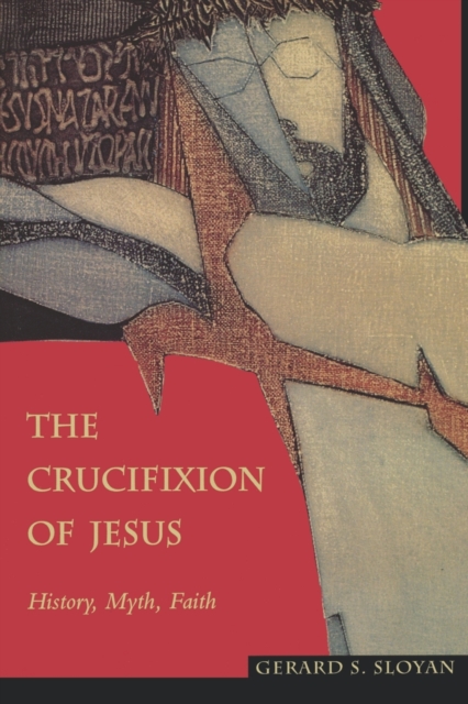 The Crucifixion of Jesus : History, Myth, Faith, Paperback / softback Book