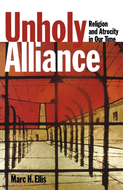 Unholy Alliance : Religion and Atrocity in Our Time, Paperback / softback Book