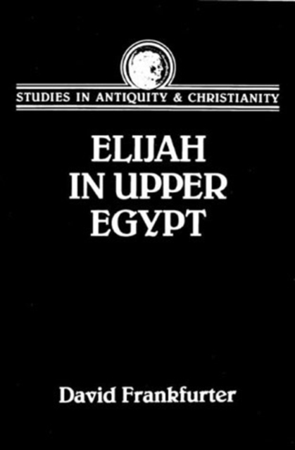 Elijah in Upper Egypt : Apocalypse of Elijan and Early Egyptian Christianity, Paperback / softback Book