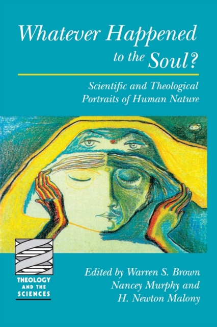 Whatever Happened to the Soul? : Scientific and Theological Portraits of Human Nature, Paperback / softback Book