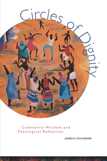 Circles of Dignity : Community Wisdom and Theological Reflection, Paperback / softback Book
