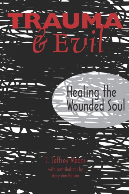 Trauma and Evil : Healing the Wounded Soul, Paperback / softback Book