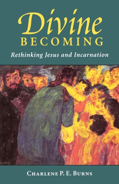 Divine Becoming : Rethinking Jesus and Incarnation, Paperback / softback Book