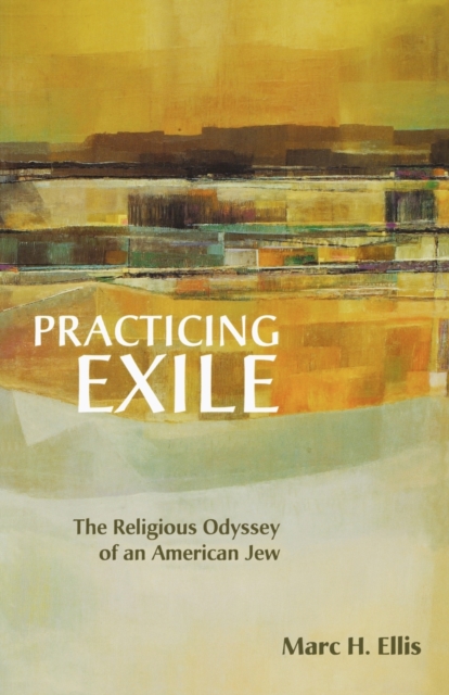 Practicing Exile : The Religious Odyssey of an American Jew, Paperback / softback Book