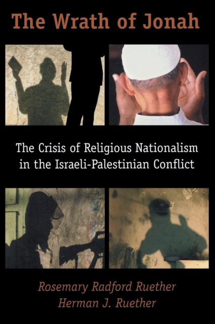 The Wrath of Jonah : Crisis of Religious Nationalism in the Israeli-Palestinian Conflict, Paperback / softback Book