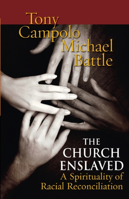 The Church Enslaved : A Spirituality for Racial Reconciliation, Paperback / softback Book