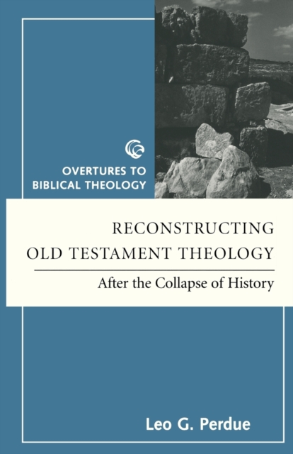 Reconstructing Old Testament Theology : After the Collapse of History, Second Edition, Paperback / softback Book