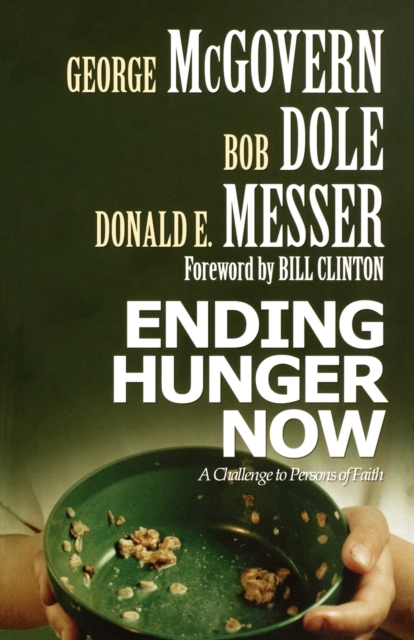 Ending Hunger Now : A Challenge to Persons of Faith, Paperback / softback Book