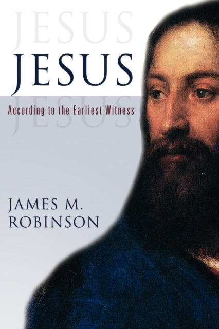 Jesus : According to the Earliest Witness, Paperback / softback Book