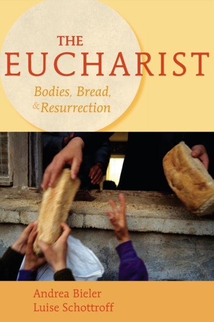 The Eucharist : Bodies, Bread, and Resurrection, Paperback / softback Book