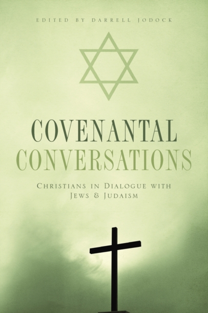 Covenantal Conversations : Christians in Dialogue with Jews and Judaism, Paperback / softback Book