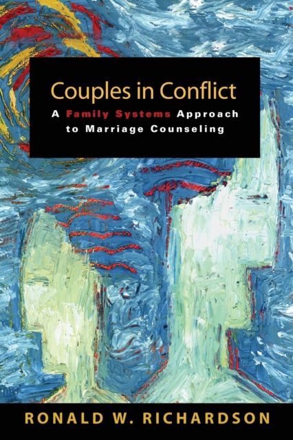 Couples in Conflict : A Family Systems Approach to Marriage Counselling, Paperback / softback Book