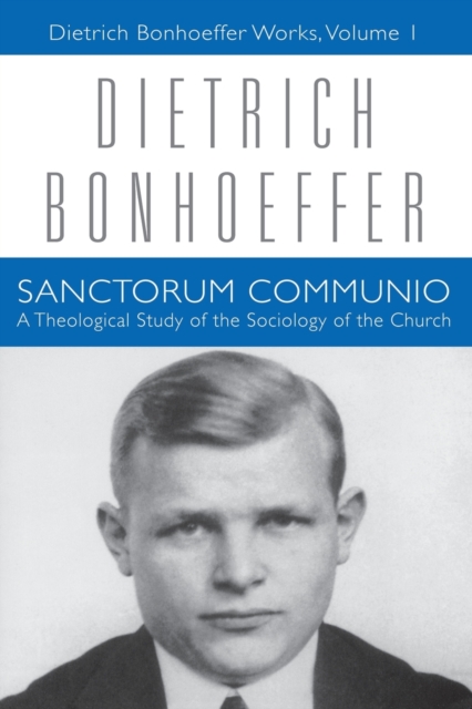 Sanctorum Communio : Dietrich Bonhoeffer Works, Volume 1, Paperback / softback Book