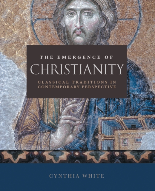 The Emergence of Christianity : Classical Traditions in Contemporary Perspective, Paperback / softback Book