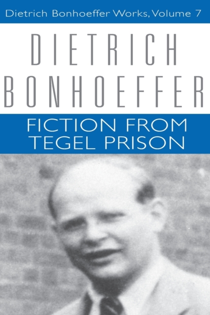 Fiction from Tegel Prison : Dietrich Bonhoeffer Works, Volume 7, Paperback / softback Book