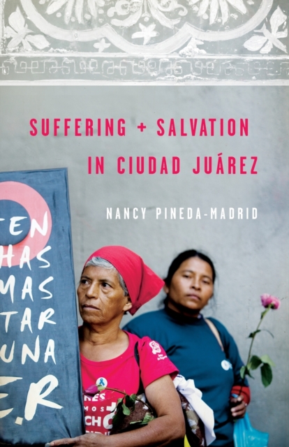 Suffering and Salvation in Ciudad Jurez, Paperback / softback Book