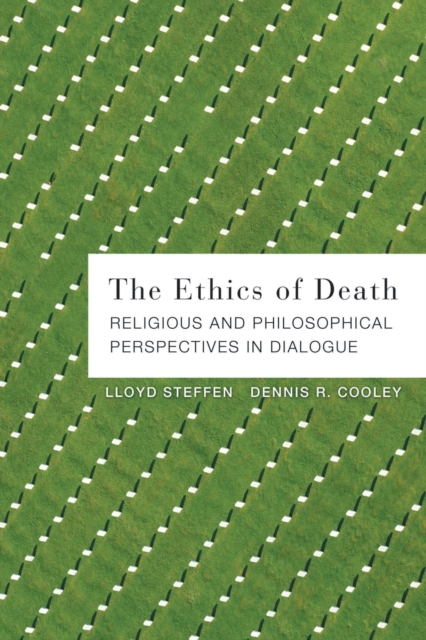 The Ethics of Death : Religious and Philosophical Perspectives in Dialogue, Paperback / softback Book