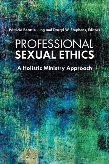 Professional Sexual Ethics : A Holistic Ministry Approach, Paperback / softback Book