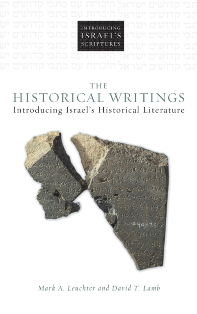 The Historical Writings : Introducing Israel's Historical Literature, Hardback Book