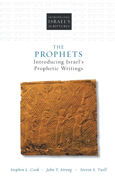 The Prophets : Introducing Israel's Prophetic Writings, Hardback Book
