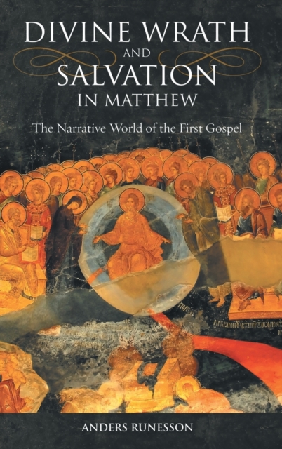 Divine Wrath and Salvation in Matthew : The Narrative World of the First Gospel, Hardback Book