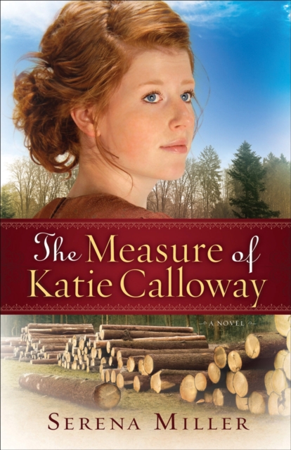 The Measure of Katie Calloway : A Novel, Paperback / softback Book