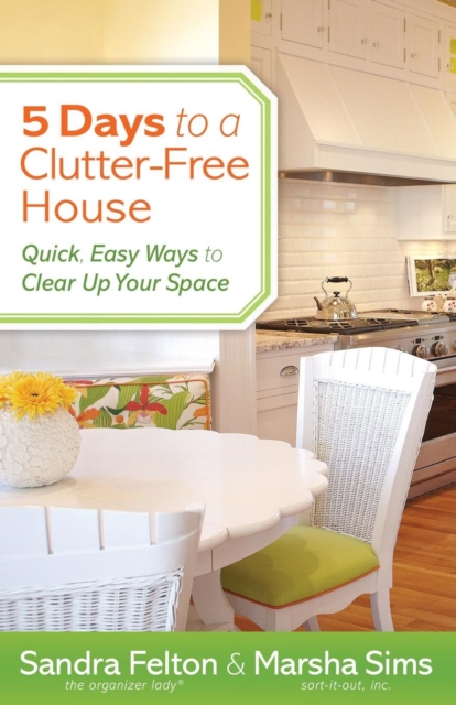5 Days to a Clutter–Free House – Quick, Easy Ways to Clear Up Your Space, Paperback / softback Book