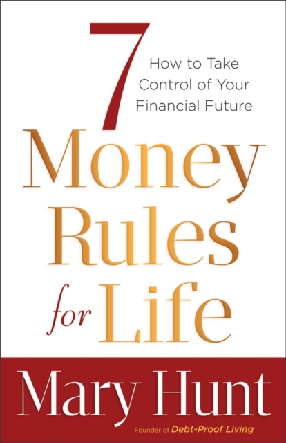 7 Money Rules for Life : How to Take Control of Your Financial Future, Hardback Book