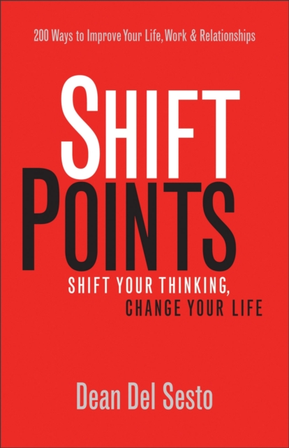 Shift Points : Shift Your Thinking, Change Your Life, Paperback Book