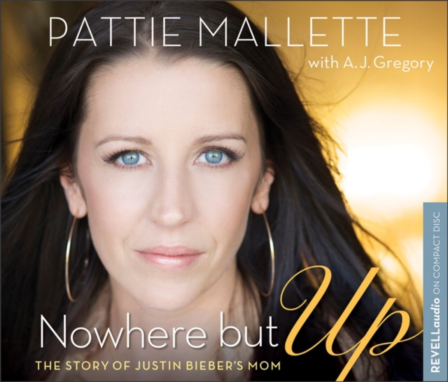 Nowhere but Up : The Story of Justin Bieber's Mom, DVD Audio Book