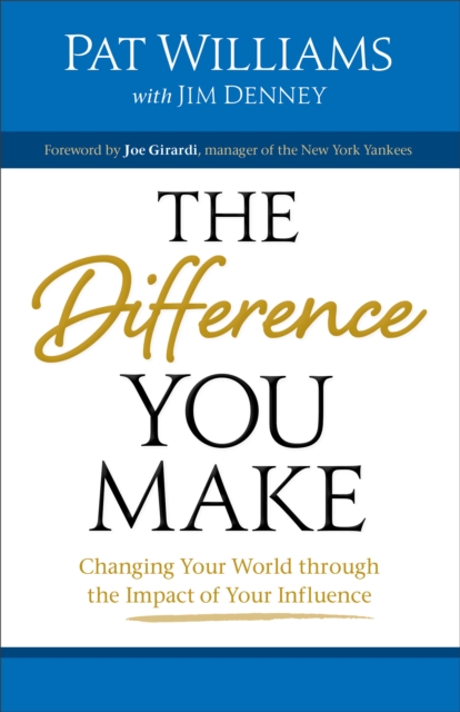 The Difference You Make : Changing Your World Through the Impact of Your Influence, Paperback Book