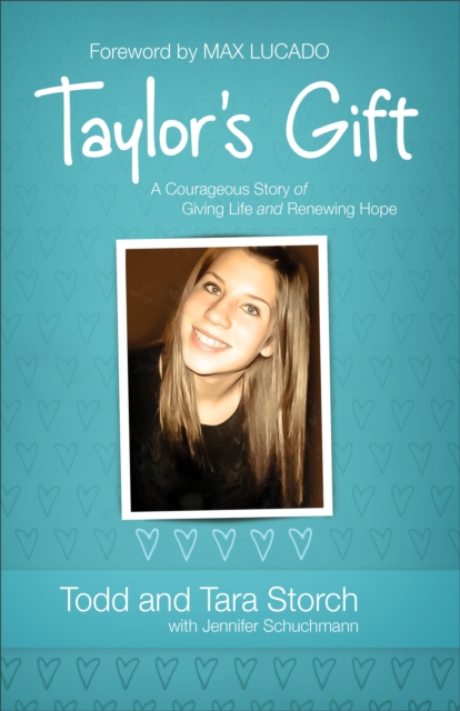 Taylor`s Gift - A Courageous Story of Giving Life and Renewing Hope, Paperback / softback Book