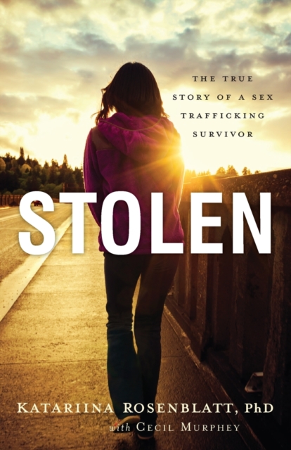Stolen - The True Story of a Sex Trafficking Survivor, Paperback / softback Book