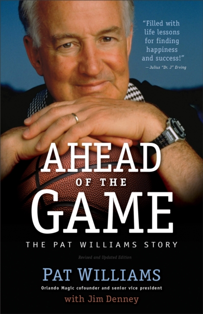 Ahead of the Game, Rev. and Updated Ed. : The Pat Williams Story, Paperback Book