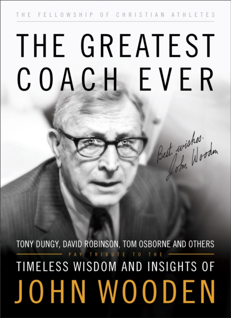 The Greatest Coach Ever : Timeless Wisdom and Insights of John Wooden, Paperback / softback Book