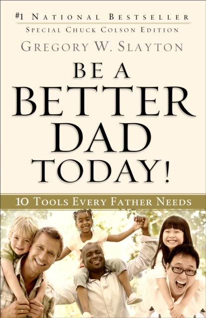 Be a Better Dad Today! – 10 Tools Every Father Needs, Paperback / softback Book