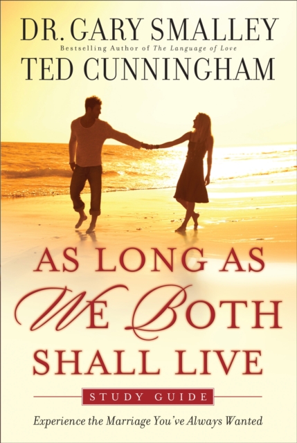 As Long as We Both Shall Live Study Guide : Experiencing the Marriage You've Always Wanted, Paperback Book