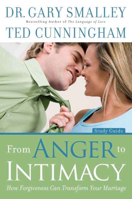From Anger to Intimacy Study Guide - How Forgiveness can Transform Your Marriage, Paperback / softback Book
