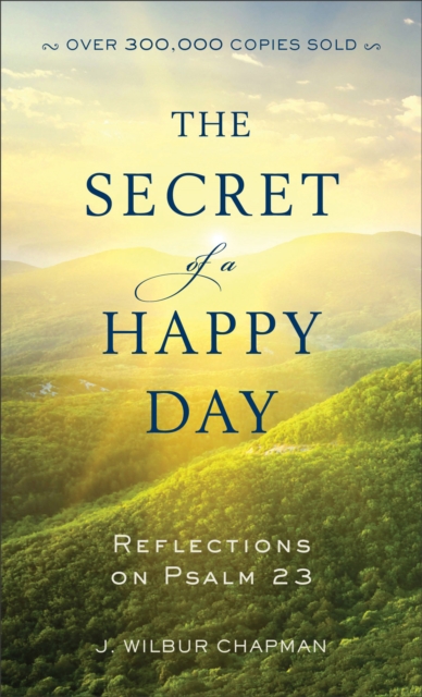 The Secret of a Happy Day : Reflections on Psalm 23, Paperback / softback Book