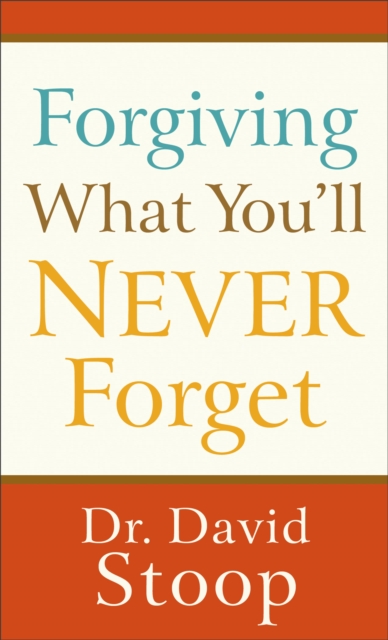 Forgiving What You`ll Never Forget, Paperback / softback Book