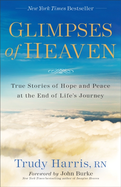 Glimpses of Heaven - True Stories of Hope and Peace at the End of Life`s Journey, Paperback / softback Book