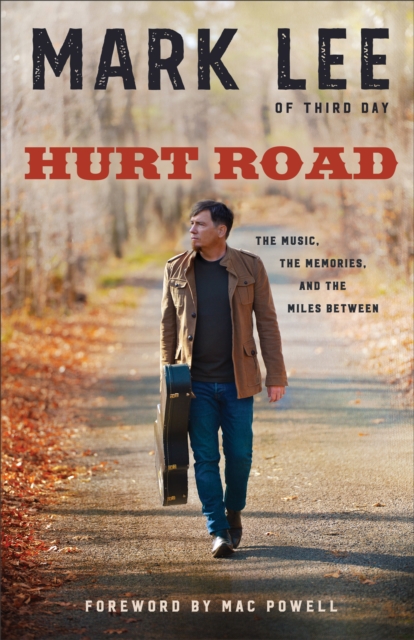 Hurt Road The Music, the Memories, and the Miles B etween, Paperback / softback Book