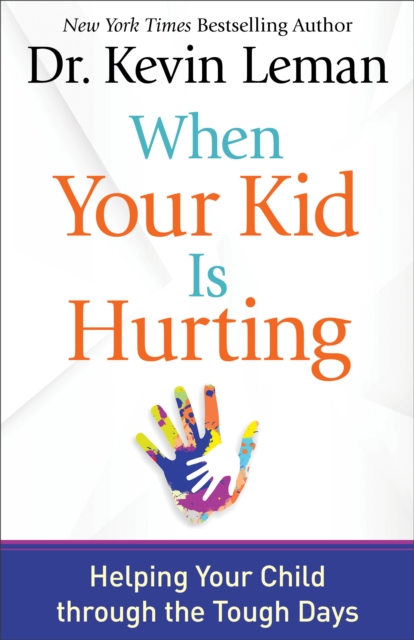 When Your Kid Is Hurting : Helping Your Child through the Tough Days, Paperback / softback Book